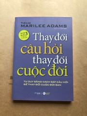 Thay Đổi Câu Hỏi Thay Đổi Cuộc Đời