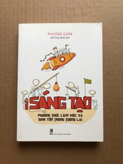 Sáng Tạo - Phương Thức Làm Việc Và Sinh Tồn Trong Tương Lai