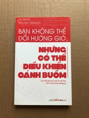 Bạn Không Thể Đổi Hướng Gió, Nhưng Bạn Có Thể Điều Khiển Cánh Buồm