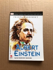 Albert Einstein - Những Gương Mặt Làm Thay Đổi Thế Giới