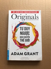 Tư Duy Ngược Dịch Chuyển Thế Giới - Originals: How Non-Conformists Move The World