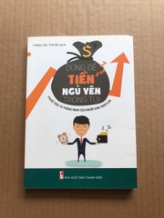 Đừng Để Tiền Ngủ Yên Trong Túi