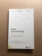 Stop Overthinking - Sống Tự Do, Không Âu Lo