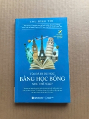 Tôi Đã Đi Du Học Bằng Học Bổng Như Thế Nào?