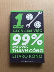 Thay Đổi 1% Cách Làm Việc - Đạt Được 99% Thành Công