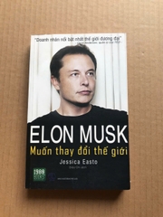 Elon Musk - Muốn Thay Đổi Thế Giới