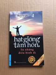 Hạt Giống Tâm Hồn - Tập 4 - Từ Những Điều Bình Dị