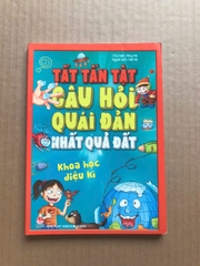 Tất Tần Tật Câu Hỏi Quái Đản Nhất Quả Đất - Khoa Học Diệu Kì