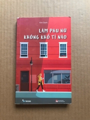 Làm phụ nữ không khổ tí nào