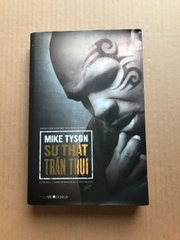 Mike Tyson - Sự Thật Trần Trụi (Sách Dành Cho Độc Giả Trên 18 Tuổi)