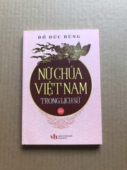 Nữ Chúa Việt Nam Trong Lịch Sử - Tập 1+2
