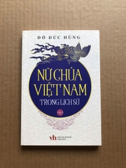 Nữ Chúa Việt Nam Trong Lịch Sử - Tập 1+2