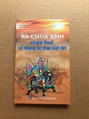 Bà Chúa Kho Và Giai Thoại Về Những Nữ Nhân Kiệt Liệt