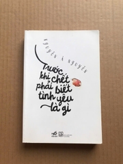 Trước Khi Chết Phải Biết Tình Yêu Là Gì