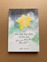 Ước Mơ Đẹp Nhất Là Khi Em Dốc Cạn Trái Tim Theo Đuổi