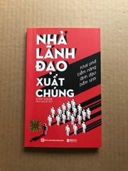 Nhà Lãnh Đạo Xuất Chúng - Khai Phá Tiềm Năng Lãnh Đạo Bẩm Sinh