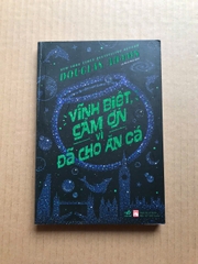 Vĩnh Biệt, Cảm Ơn Vì Đã Cho Ăn Cá