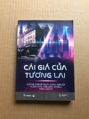 Cái Giá Của Tương Lai - Công Nghệ Đưa Con Người Xuôi Hay Ngược Chiều Tiến Hóa?