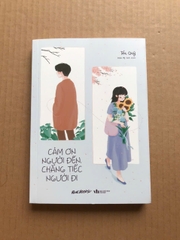 Cảm Ơn Người Đến, Chẳng Tiếc Người Đi