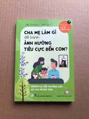 Cha Mẹ Làm Gì Để Tránh Ảnh Hưởng Tiêu Cực Đến Con?