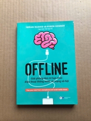 Offline - Giải Phóng Tâm Trí Bạn Khỏi Điện Thoại Thông Minh Và Mạng Xã Hội