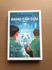 Đang Cấp Cứu - 17 Câu Chuyện Sinh Tử Từ Phòng Cấp Cứu