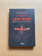 Địa Chính Trị Của Loài Muỗi - Khái Lược Về Toàn Cầu Hóa
