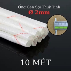 Ống gen sợi thủy tinh chịu nhiệt chống cháy size 2mm - 10 mét