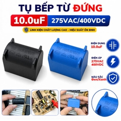 Tụ bếp từ 10uF - 400V Đứng Xát Lớn