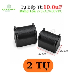 Tụ bếp từ 10uF - 400V Đứng Xát Lớn