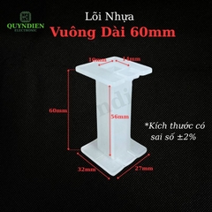 Lõi Khuôn Nhựa Vuông Dài 60mm Màu Trắng Trong