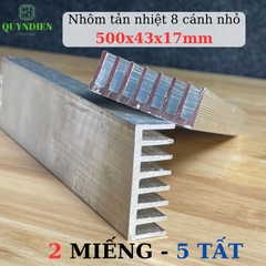 Nhôm Tản Nhiệt 8 Cánh Nhỏ 500x43x17mm