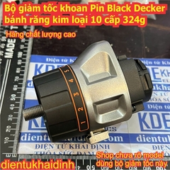 Bộ giảm tốc máy khoan Pin Black Decker bánh răng kim loại 10 cấp 324g kde0679