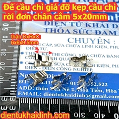 Đế cầu chì giá đỡ kẹp cầu chì rời hàn pcb đơn chân cắm 5x20mm 6x30mm kde0142