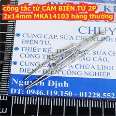 công tắc từ CẢM BIẾN TỪ ống thủy tinh tròn 2P 2x14mm MKA14103 kde0177