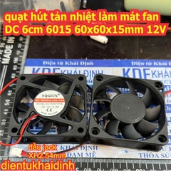 Quạt hút tản nhiệt làm mát 6cm 12V 24V 6015 6x6x1.5cm DC brushless fan kde0341