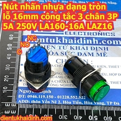 Nút nhấn nhựa dạng tròn lỗ 16mm, công tắc đề ấn nhả /ON OFF ấn giữ 3P 5A 250V LA160-16A LAZ16 lA16 kde0927