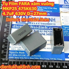 Tụ Film FARA xám vuông MKP25 475K630 4.7uF 630V D=27mm kde0965