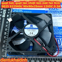 quạt hút, quạt tản nhiệt làm mát fan 9cm 9025 9225HSL 90x90x25mm 12VDC 24Vdc 0.3A kde1187