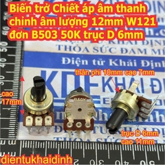 Biến trở Chiết áp âm thanh chỉnh âm lượng 12mm W121 đơn W1212 đôi B503 50K trục D 6mm kde2848