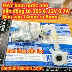 MÁY bơm nước nhỏ dẫn động từ 365 6-12V 0.7A Đầu vào 14mm ra 8mm kde3065