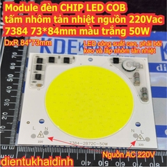 Module đèn CHIP LED COB tấm nhôm tản nhiệt nguồn 220Vac 7384 73*84mm màu trắng 50W kde3379