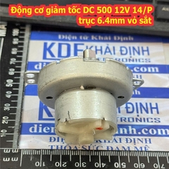Động cơ giảm tốc DC 500 12V 14/P trục 6.4mm vỏ sắt kde3391