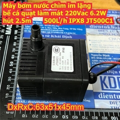 Máy bơm nước chìm im lặng bể cá quạt làm mát 220Vac 6.2W hút 2.5m 500L/h IPX8 JT500C1 kde3415