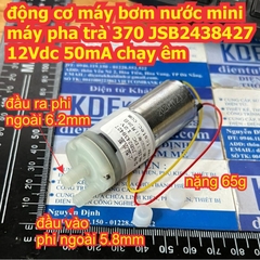 động cơ máy bơm nước mini tự mồi máy pha trà 370 JSB2438427 12Vdc 50mA chạy êm kde3566