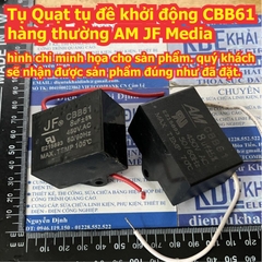 Tụ Quạt tụ đề khởi động CBB61 hàng thường các Hãng JF AM Media dung lượng 1.0uF ~ 35uF kde3617