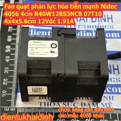 Fan quạt phản lực hỏa tiễn mạnh tản nhiệt server Nidec 4056 R40W12BS3NC8 R40W12BS2DB8 R40W12BHCA 07J59 4x4x5.6cm 12Vdc 0.95A, 0.84A kde4566