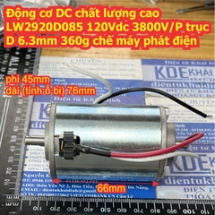 Động cơ DC chất lượng cao LW2920D085 120Vdc 3800V/P trục D 6.3mm 360g chế máy phát điện kde4878