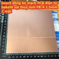 Tấm board đồng bo mạch PCB điện tử bakelit sợi thủy tinh FR-4 1.5mm 2 mặt 7*10cm 10*15cm 10*20cm 15*20cm kde5469
