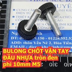 BULONG bu lông CHỐT VẶN TAY ĐẦU NHỰA tròn đen phi 10mm thân ren phi M5 kde6566